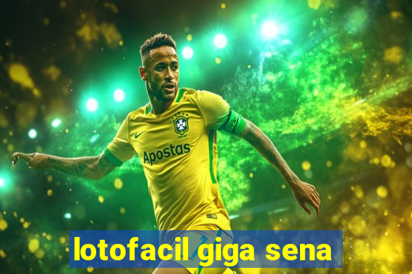 lotofacil giga sena